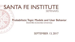 Probabilistic Topic Models and User Behavior - David Blei, Columbia University