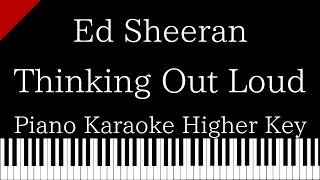 【Piano Karaoke】Thinking Out Loud / Ed Sheeran【Higher Key】