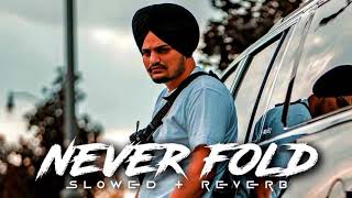 Never Fold | Slowed Reverb | Sidhu moose wala | Punjabi Songs |Lofi Song| Lo-Fi Beats #lofi