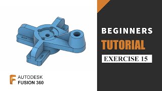 Autodesk Fusion 360 Beginners Tutorials | Exercise 15 | Learn the basics of designing