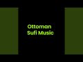 Ottoman Sufi Music