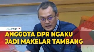 Heboh Pengakuan Anggota DPR, Sering Jadi Makelar Tambang