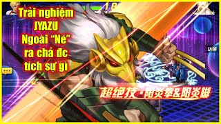 ღ KOF'98UMOL ✪ 【 ジャズウ 】Trải nghiệm JYAZU  - Ngoài \