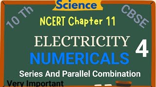 10 th CBSE Science|NCERT 10th Science Chapter 11 Electricity|Numericals|Series  Parallel Combination