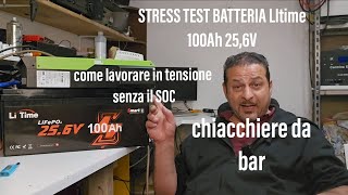 STRESS TEST 🔋 LiTime 25,6V 100Ah come lavorare con le tensioni.