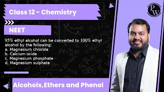 95 % ethyl alcohol can be converted to 100 % ethyl alcohol by the following: a. Magnesium chlorid...