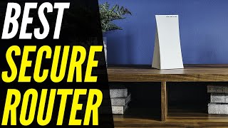 TOP 5: Best Secure Router [2022] | Keep Your Network Safe!