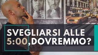 Svegliarsi presto la mattina (05:00): dovremmo farlo?