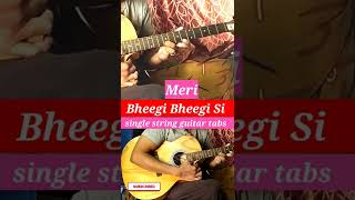 Meri Bheegi Bheegi Si Single String Guitar Tabs #shorts #short #viral #ytshorts