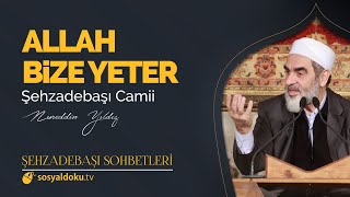 Allah Bize Yeter - Nureddin Yıldız - (Şehzâdebaşı Sohbetleri 5. DERS)