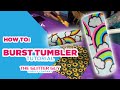 Burst Tumbler Tutorial I Double Sided Adhesive