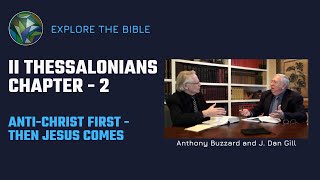 The Anti-Christ Comes First - Then Jesus (2 Thess. Ch. 2) - with J. Dan Gill & Sir Anthony Buzzard
