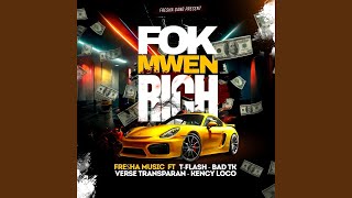 Fòk Mwen Rich (feat. T-Flash, Verse Transparan, Bad TK \u0026 Kency Loco)