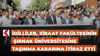 İdilliler, Ziraat Fakültesinin Şırnak Üniversitesine taşınma kararına itiraz etti