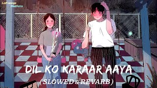 Dil Ko Karaar Aaya [Slowed+Reverb] - Yasser Desai, Neha Kakkar || Lofi songs Platform ||