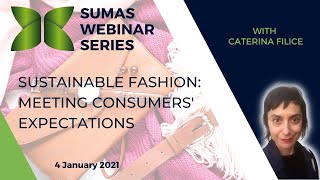 Sustainable Fashion: Meeting Consumers Expectations with Professor Caterina Filice - SUMAS Webinar