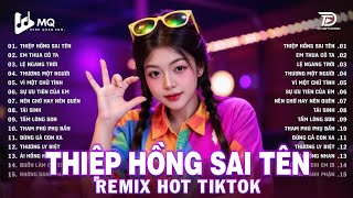 Thiệp Hồng Sai Tên Remix | BXH Nhạc Trẻ Remix Hay Nhất 2025 | Top 15 Bản EDM TikTok Hot Trend 2025