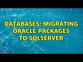 Databases: Migrating Oracle packages to SqlServer