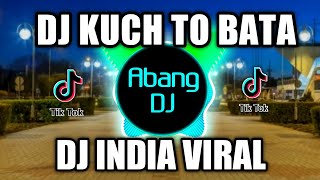 DJ INDIA KUCH TO BATA REMIX 2021 FULL BASS VIRAL TIKTOK