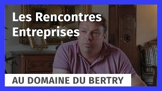 Les Rencontres Entreprises, au Domaine du Bertry !