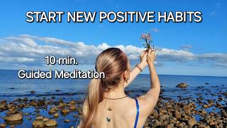 10 MIN Guided Meditation To Clear Your Mind \u0026 Start New Positive Habits (Day 1)