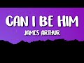 James Arthur - Can I Be Him (Lyrics)