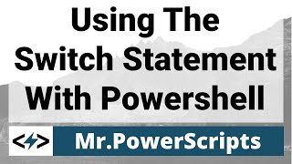 Start using the SWITCH statement in Powershell!