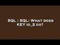 SQL : SQL: What does KEY id_2 do?