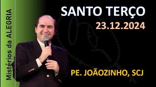 23.12 - 15h30 - SANTO TERÇO  da ALEGRIA com @padrejoaozinho