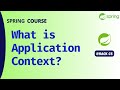 What is Application Context ? Container Overview | Spring Course