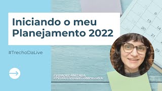 Iniciando Meu Planejamento 2022 - #TrechoDaLive