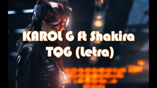 KAROL G ft Shakira - TQG (Letra/Lyrics)