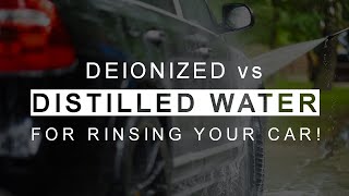 Deionized  vs Distilled Water for Washing Your Car