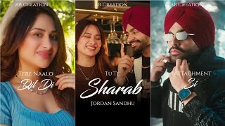 Tu Te Sharab Fullscreen Status | Jordan Sandhu |Mahira S |New Punjabi Song| Tu Te Sharab Song Status