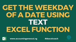 👉HOW TO USE TEXT EXCEL FUNCTION TO GET THE WEEKDAY OF A DATE