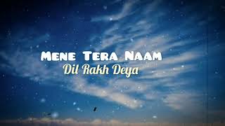 Dil - Ek Villain Returns [slowed and reverb] Maine Tera Naam Dil Rakh Diya - lofi song