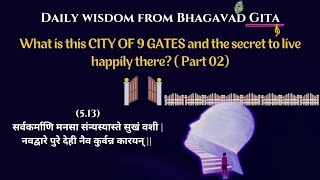 DWFBG (BG 5.13) What is the CITY OF 9 GATES and the secret to live happily there(Part2)? Apr 8, 2024