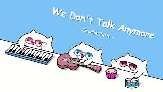 Meow Meow Song - We don't Talk Anymore. 喵喵歌