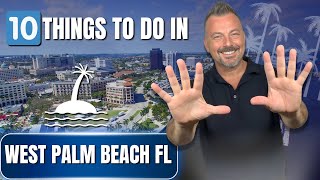 10 Things To Do In West Palm Beach Florida 2025 | Moving To West Palm Beach FL