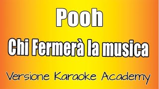 Pooh -  Chi fermerà la musica  (Versione Karaoke Academy Italia)