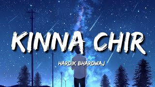 Kinna Chir (Lyrics) - Hardik Bhardwaj