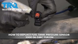 How to Replace Fuel Tank Pressure Sensor 2000-06 GMC Yukon