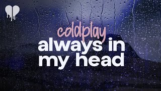 coldplay - always in my head (lyrics)
