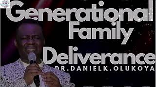 Generational Family Deliverance || DR. DANIEL K. OLUKOYA