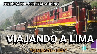 Viajando en Tren Huancayo - Lima |Ferrocarril Central Andino del Perú |