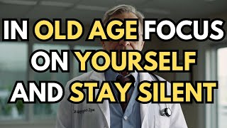 In Old Age, FOCUS On YOURSELF And Stay Silent | Motivational Speech