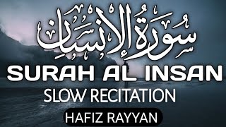 Surah Al Insan|Slow Recitation| Beautiful Quran Paak Recitation| Hafiz Rayyan