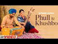 Phull Te Khushbo (HD Video) | Satinder Sartaaj | Neeru Bajwa | New Punjabi Songs 2024