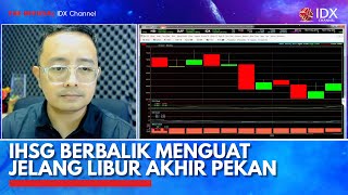 IHSG Berbalik Menguat Jelang Libur Akhir Pekan | IDX CHANNEL