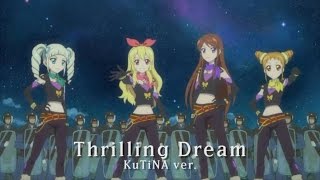 Aikatsu! - Thrilling Dream ~Cover by KuTiNA~